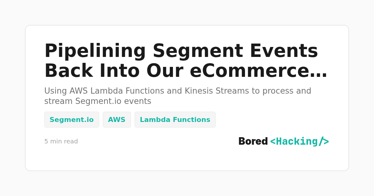 Pipelining Segment Events Back Into Our eCommerce Store | Bored Hacking